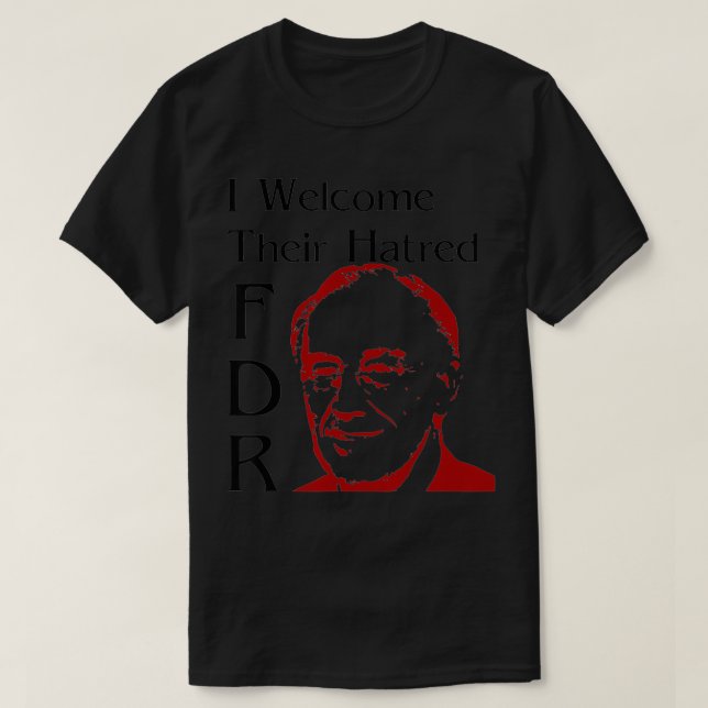 Camiseta FDR Me complace su odio (Diseño del anverso)