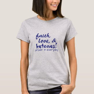 Camiseta ¡Fe, amor, y cetonas!