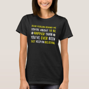 Camiseta fe Beleive tu a punto de ser feliz, querida person