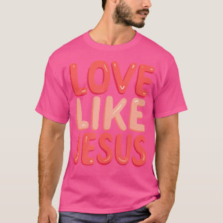 Camiseta Fe Cristiana Amor Como Jesús