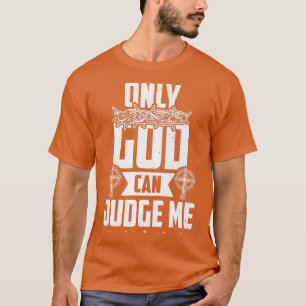 Camiseta Fe cristiana Sólo Dios me puede juzgar Premium T-S