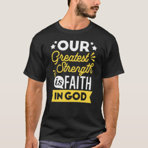 Camiseta Fe en Dios - Nuestra Mayor Fortaleza Frase
