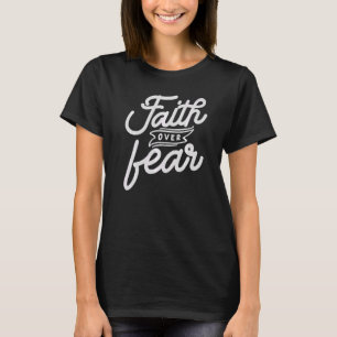 Camiseta Fe sobre miedo basado en la fe cristiana para las