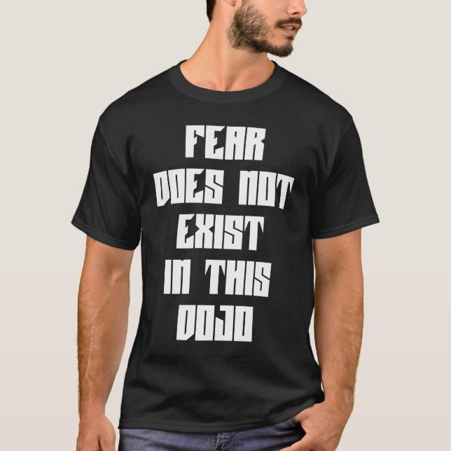 Camiseta Fear Does Not Exist In This Dojo Funny Sarcastic H (Anverso)
