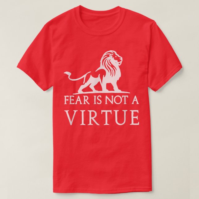 Camiseta Fear is not a virtue motivational  (Diseño del anverso)