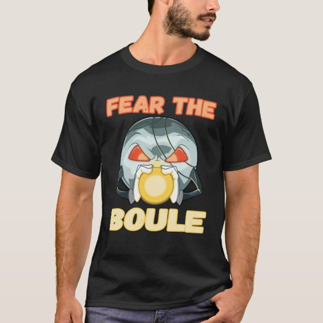 Camiseta Fear the Boule Ball game Petanque Boule Boccia (Anverso)