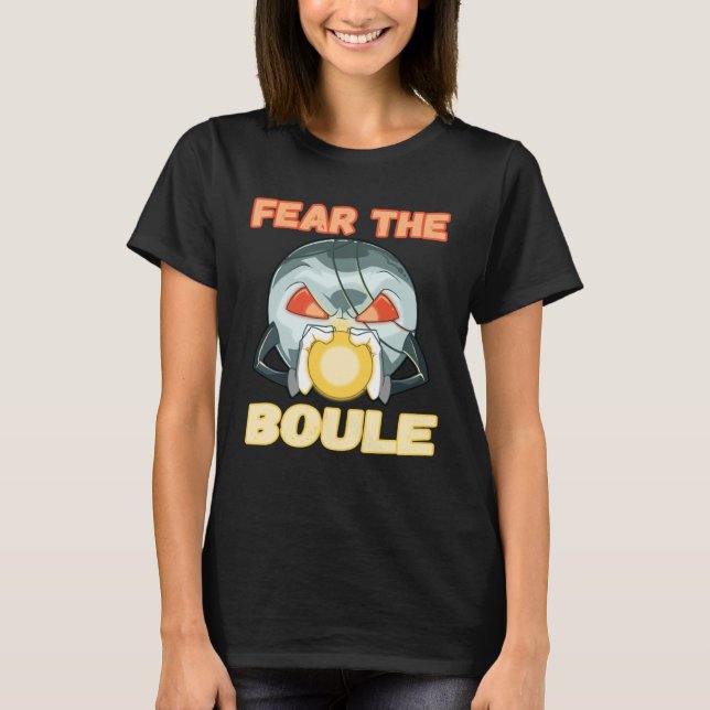 Camiseta Fear the Boule Ball game Petanque Boule Boccia (Anverso)
