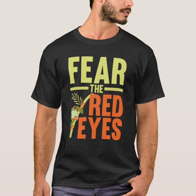 Camiseta Fear The Red Eyes Tree Frog Toad Amphibian Tadpole (Anverso)