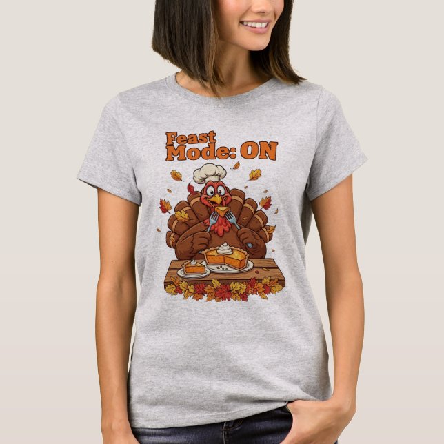 Camiseta Feast Mode: ON – Funny Thanksgiving Turkey T-Shirt (Anverso)