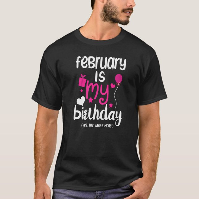 Camiseta Febrero Es Mi Cumpleaños Mes Durante Todo El Mes (Anverso)