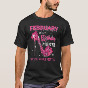 Camiseta Febrero Es Mi Cumpleaños Yep Todo El Mes Día H