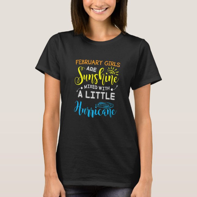 Camiseta February Girls Are Sunshine Mixed With A Little Hu (Anverso)