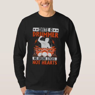 Camiseta Fecha A Drummer We Break Sticks Not Hearts Drum