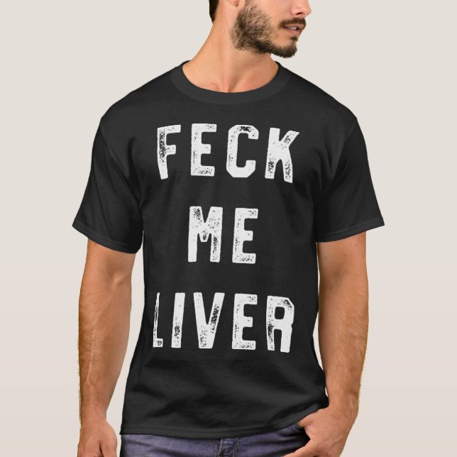 Camiseta Feck Me Liver Funny St Patricks Day Drinking (Anverso)