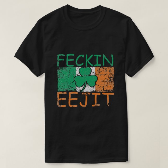 Camiseta Feckin Eejit Irlanda Bandera de la jerga irlandesa (Diseño del anverso)