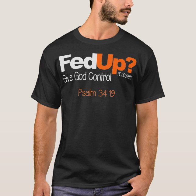 Camiseta Fed Up Give God Control Custom T Shirt  (Anverso)