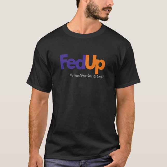Camiseta Fed Up We Need Freedom And Unity  2 (Anverso)