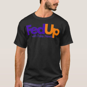 Camiseta Fed Up With Fake News Funny 