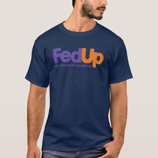Camiseta Fedup With Trump and the Republicans  (Anverso)