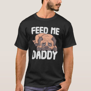 Camiseta Feed Funny Me Daddy Pug Sugar Dad Humor Gag Adulto