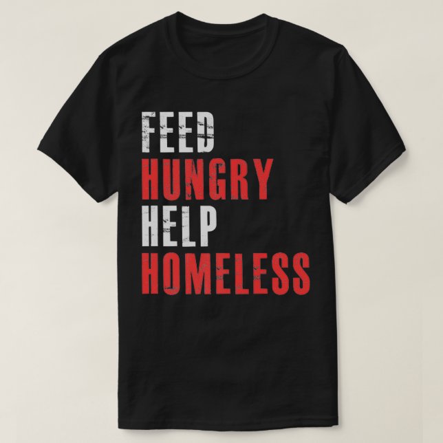 Camiseta Feed Hungry Help Homeless  Raise Awareness For Hom (Diseño del anverso)