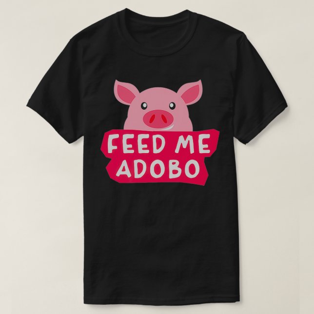 Camiseta Feed Me Adobo Pig Funny Premium (Diseño del anverso)