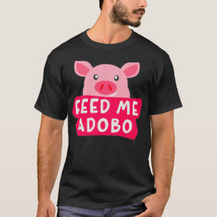 Camiseta Feed Me Adobo Pig Funny Premium