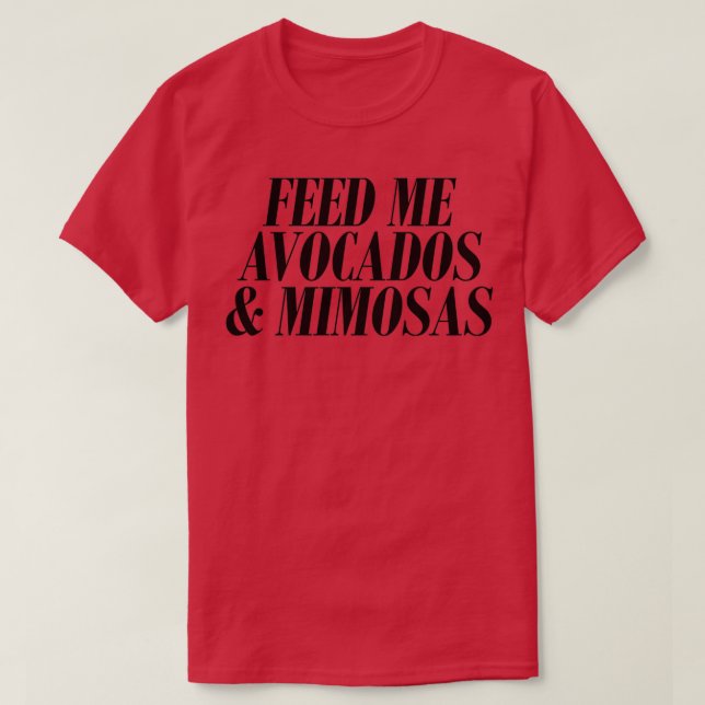 Camiseta Feed Me Aguacates Y Mimosas Art Hipster Cita Boo (Diseño del anverso)