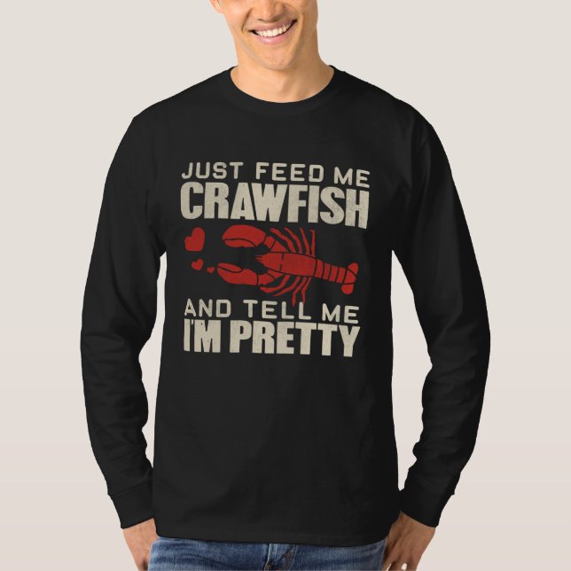 Camiseta Feed Me Crawfish and Tell Me I m Pretty  Cute Wome (Anverso)