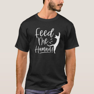 Camiseta Feed me Human Lovely Cat Funny Cat Lover