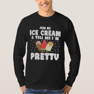 Camiseta Feed Me Ice Cream & Tell Me I´m Pretty For Men Wom