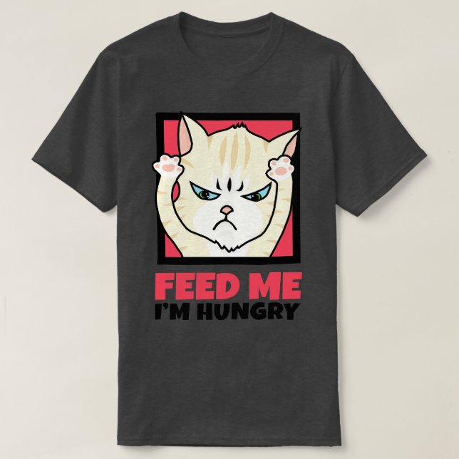 Camiseta Feed Me Im Hungry (Diseño del anverso)