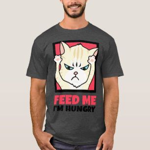 Camiseta Feed Me Im Hungry
