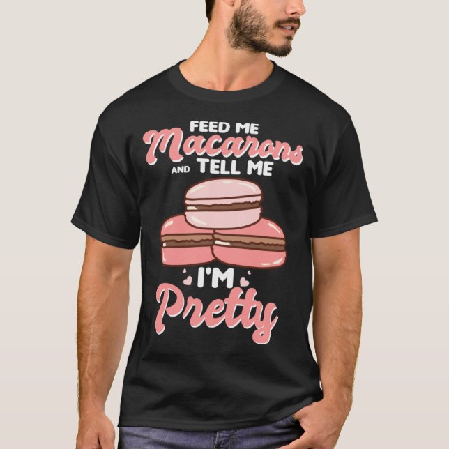 Camiseta Feed me macarons and tell me I m pretty (Anverso)