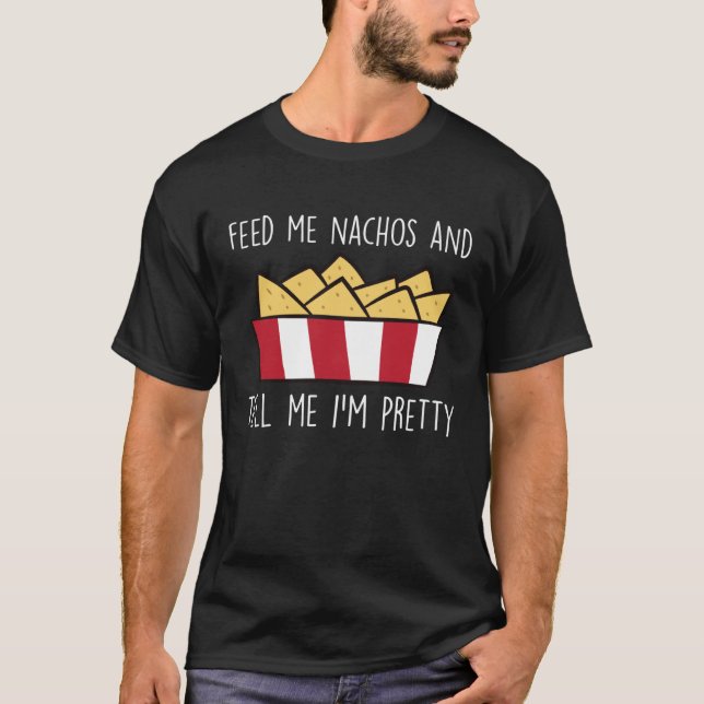 Camiseta Feed Me Nachos Funny Mexican Food Nacho (Anverso)