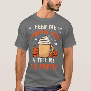 Camiseta Feed Me Pumpkin Spice & Tell Me I'm Pretty Fall Ha