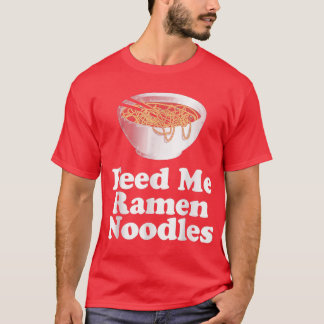Camiseta Feed Me Ramen Noodles 