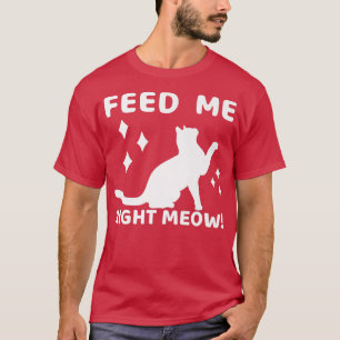 Camiseta Feed Me Right Meow Cat Mom Ladies980