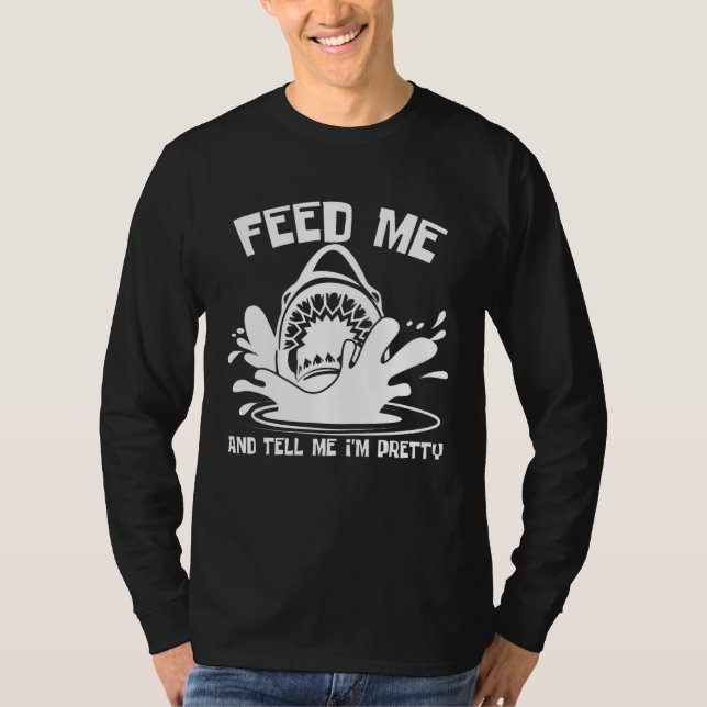 Camiseta Feed Me Shark Tell Me I m Pretty Food (Anverso)