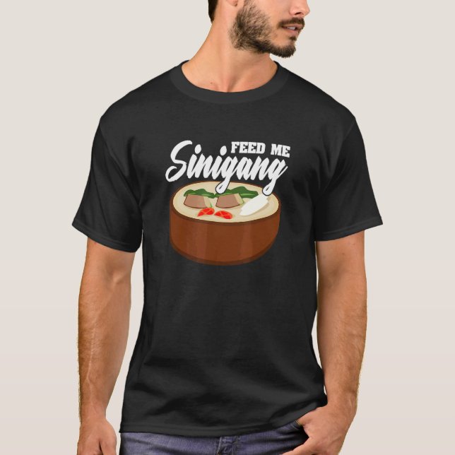 Camiseta Feed Me Sinigang Pinoy Soup Filipino Food Sinigang (Anverso)