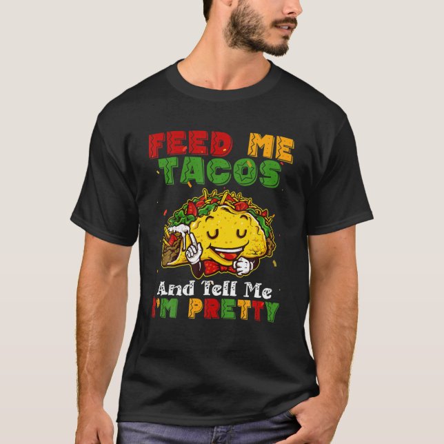Camiseta Feed Me Tacos And Tell Me I'm Pretty Cinco De Mayo (Anverso)