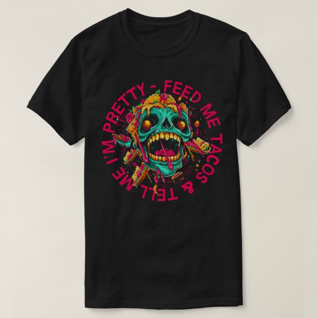 Camiseta Feed Me Tacos Dime Mi Bonito (Diseño del anverso)