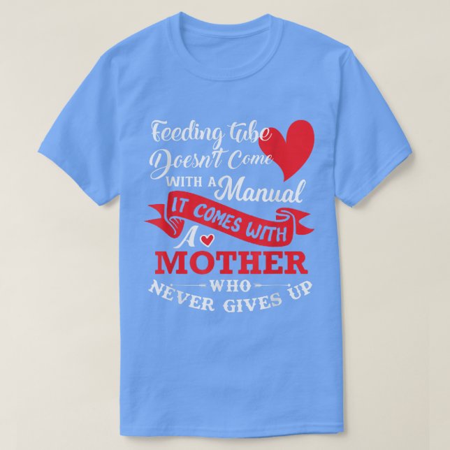 Camiseta Feeding Tube  Mother Never Gives Up Mother's Gift  (Diseño del anverso)