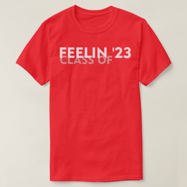 Camiseta Feelin '23 Clase De 23 Graduación Superior 2023 Al (Diseño del anverso)