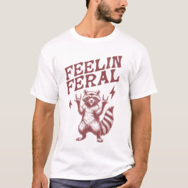 Camiseta feelin feral gracioso meme de raccoon diciendo