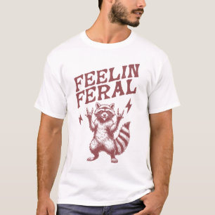 Camiseta feelin feral gracioso meme de raccoon diciendo