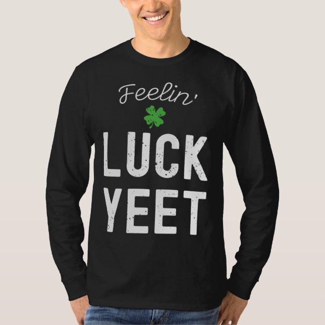 CAMISETA FEELIN LUCK YEET ST PATRICK S DAY LUCKY IRISH PATR (Anverso)