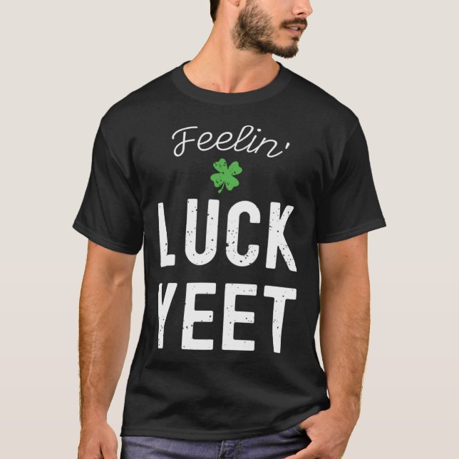 CAMISETA FEELIN LUCK YEET ST PATRICK S DAY LUCKY IRISH PATR (Anverso)