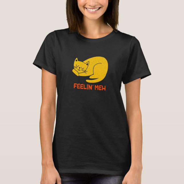 Camiseta Feelin' Meh Cat  Lazy Kitten Inactive Introvert (Anverso)