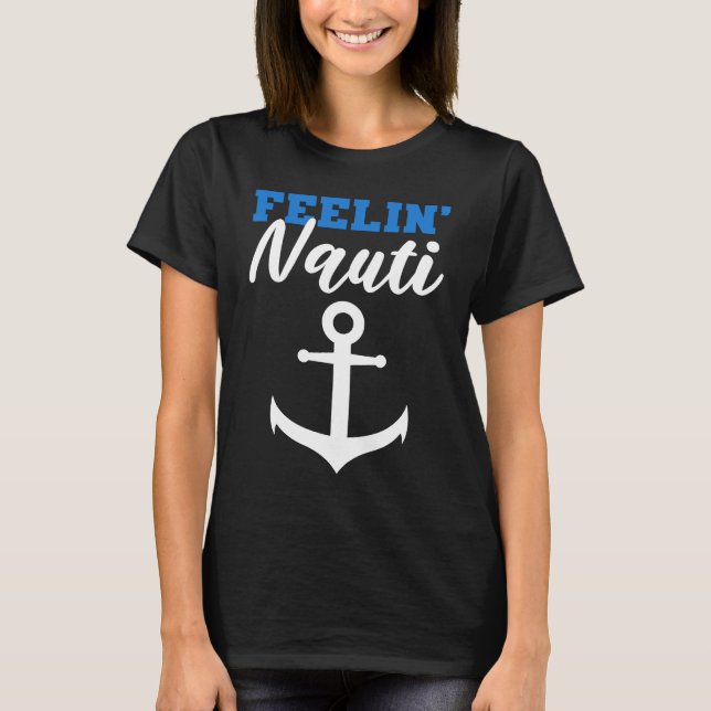 Camiseta Feelin' Nauti Sailor Or Ship Captain (Anverso)